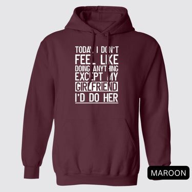 Black Today I Don't Feel Like Doing Anything Except My Girlfriend I'd Do Her